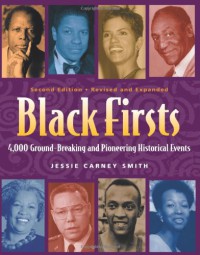 Black Firsts : 4,000 Ground-Breaking and Pioneering Historical Events