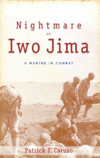 Nightmare on Iwo Jima : A Marine in Combat (Fire Ant Books)