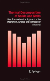 Thermal Decomposition of Solids and Melts : New Thermochemical Approach to the Mechanism, Kinetics and Methodology