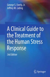 A Clinical Guide To The Treatment Of The Human Stress Response