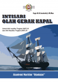 Intisari Olah Gerak Kapal Untuk Ahli Nautika Tingkat (ANT) III Dan Ahli Nautika Tingkat (ANT) IV