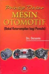 Prinsip Dasar Mesin Otomotif : Bekal Keterampilan Bagi Pemula