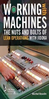 Working with Machines: The Nuts and Bolts of Lean Operations with Jidoka