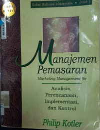 Manajemen Pemasaran : Marketing Management 9e : Analisis, Perencanaan, Implementasi dan Kontrol