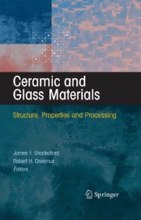 Ceramic and Glass Materials : Structure, Properties and Processing