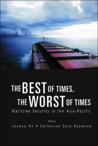 The Best of Times, the Worst of Times : Maritime Security in the Asia-pacific