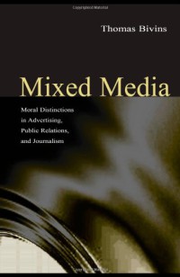 Mixed Media : Moral Distinctions in Journalism, Advertising, and Public Relations