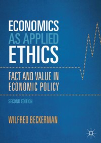 Economics As Applied Ethics : Fact and Value In Economic Policy