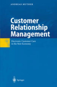 Customer Relationship Management : Electronic Customer Care in the New Economy