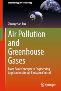 Air Pollution and Greenhouse Gases : From Basic Concepts to Engineering Applications for Air Emission Control