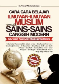 Cara-Cara Belajar Ilmuwan-Ilmuwan Muslim Pencetus Sains-Sains Canggih Modern