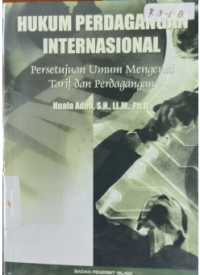 Hukum Perdagangan Internasional : Persetujuan Umum Mengenai Tarif dan Perdagangan