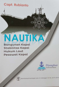 Nautika : Bangunan Kapal, Stabilitas Kapal, Hukum Laut, Pesawat Kapal