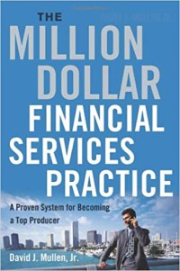 The million-dollar financial services practice : a proven system for becoming a top
producer