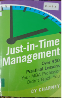 Just-in-Time Management : Over 950 Practical Lessons Your MBA professor Didn't Teach You