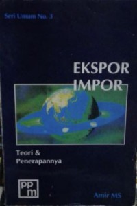 Ekspor Impor : Teori Dan Penerapannya Seri Bisnis Internasional No.3