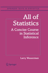 All of Statistics : A Concise Course in Statistical Inference