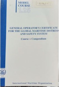 Model Course 1.25 : General Operator's Certificate For Global Maritime Distress And Safety System Course + Compendium