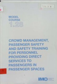 Model Course 1.28 : Crowd Management, Passenger Safety And Safety Training For Personenel Proving Direct Services To Passengers In Pessenger Spaces