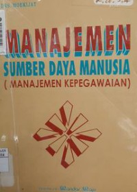 Manajemen Sumber Daya Manusia : Manajemen Kepegawaian