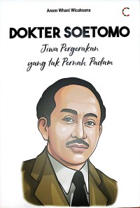 Dokter Soetomo : Jiwa Pergerakan Yang Tak Pernah Padam