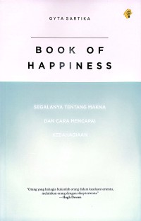 Book Of Happiness : Segalanya Tentang Makna Dan Cara Mencapai Kebahagiaan