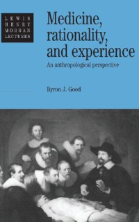 Medicine, Rationality, And Experience : An Anthropological Perspective