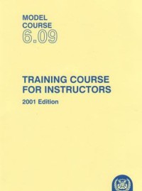 Model Course 6.09 : Training Course fot Instructors 2001 Edition