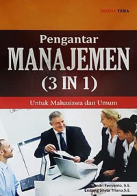 Pengantar Manajemen : 3 in 1 Untuk Mahasiswa dan Umum