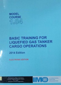 Model Course 1.04 : Basic Training For Liquefied Gas Tanker Cargo Operations 2014 Edition Electronic Edition