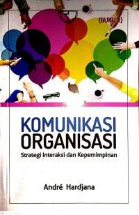 Komunikasi Organisasi : Strategi Interaksi Dan Kepemimpinan (Buku 2)