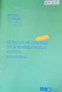 Model Course 7.03 : Officer In Charge Of A Navigational Watch 2014 Edition