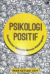 Psikologi Positif : Pendekatan Saintifik Menuju Kebahagiaan