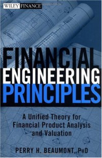 Financial Engineering Principles : A Unified Theory for Financial Product Analysis and Valuation