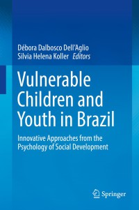 Vulnerable Children and Youth in Brazil : Innovative Approaches from the Psychology of Social Development.