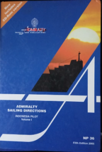 Admiralty Sailing Directions : Indonesia Pilot Vol.I NP36 Fifth Edition 2005