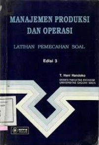 Manajemen Produksi Dan Operasi : Latihan Pemecahan Soal Ed. 3