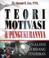 Teori Motivasi Dan Pengukurannya : Analisis Di Bidang Pendidikan