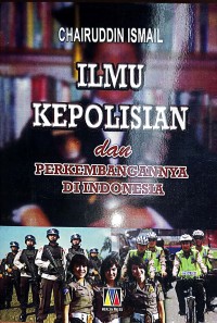 Ilmu Kepolisian Dan Perkembangannya Di Indonesia