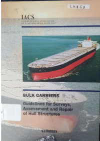 Bulk Carriers : Guidelines for Surveys, Asessment and Repair of Hull Structures