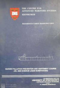 The Centre for Advanced Maritime Studies Hazardous Cargo Handling Unit : Marine Pollution Prevention And Abatement Course