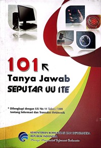 101 Tanya Jawab Seputar Undang - Undang Tentang Informasi Dan Transaksi Elektronik