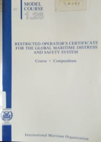 Model Course 1.26 : Restricted Operator's Certificate for the Global Maritime Distress and Safety System