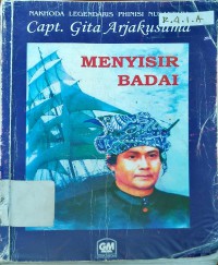 Menyisir badai : Nakhoda Legendaris Phinisi Nusantara, Capt. Gita Arjakusuma