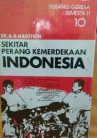 Sekitar Perang Kemerdekaan Indonesia Jilid 10 : Perang Gerilya Semesta II