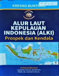 Alur laut kepulauan Indonesia (ALKI) : Prospek dan Kendala