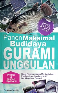 Panen Maksimal Budidaya Gurami Unggulan