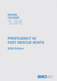 Model Course 1.24 : Proficiency In Fast Rescue Boats 2000 Edition