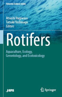 Rotifers : Aquaculture, Ecology, Gerontology, And Ecotoxicology