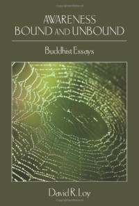 Awareness Bound and Unbound : Buddhist Essays